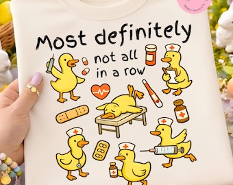 Funny Nurse Duck PNG, Medical Humor Duck Design, Most Definitely Not All In A Row PNG, Nurse Life Sublimation, Cute Nurse Gift Shirt Design