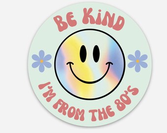 Be Kind I Am From The 80's Sticker
