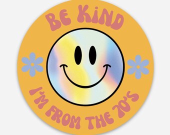 Be Kind I Am From The 70's Sticker
