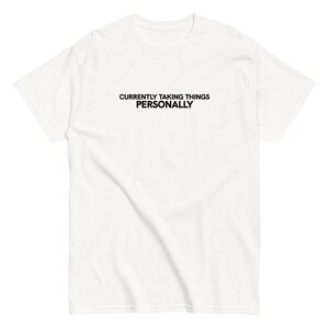Currently Taking Things Personally T-Shirt – Funny Emotional Self-Aware Tee for Sensitive Souls
