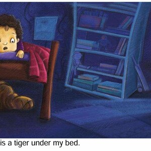 May include: Illustration of a child in bed, looking surprised. A tiger-shaped object is under the bed. The room is dimly lit with a bookshelf in the background. Text at the bottom reads, "Oh my God! There is a tiger under my bed."