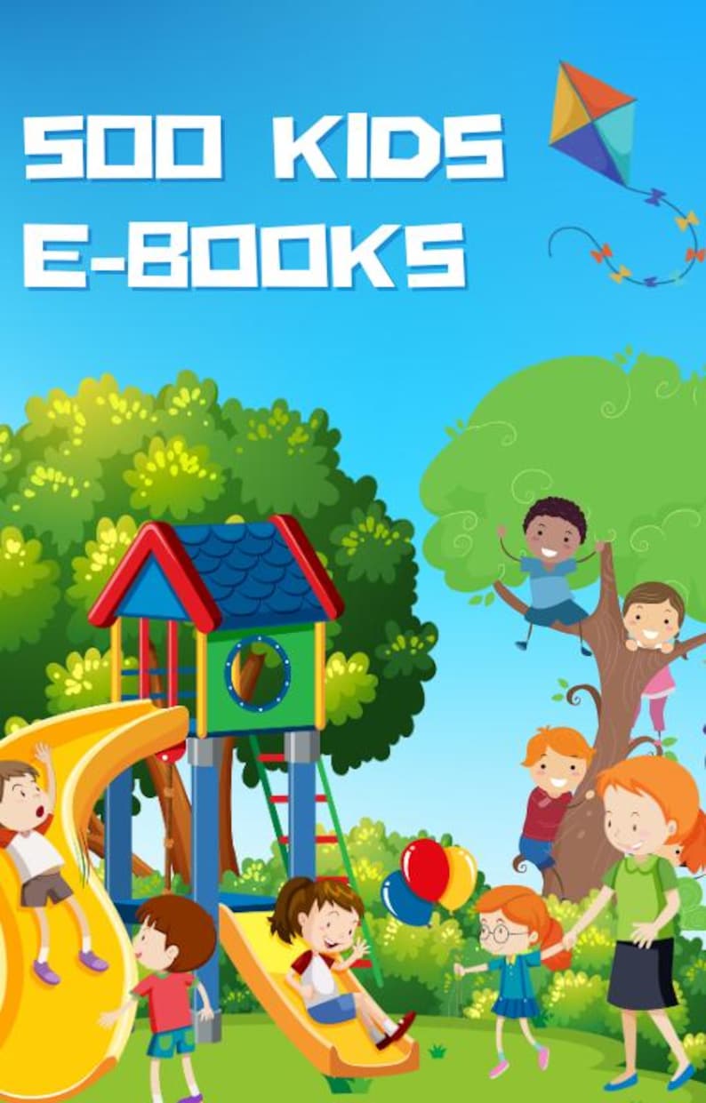 May include: A colorful illustration depicts a playground scene with children playing on slides and climbing trees. The image features a playground structure, a kite, and the text "500 KIDS E-BOOKS" against a blue sky background.