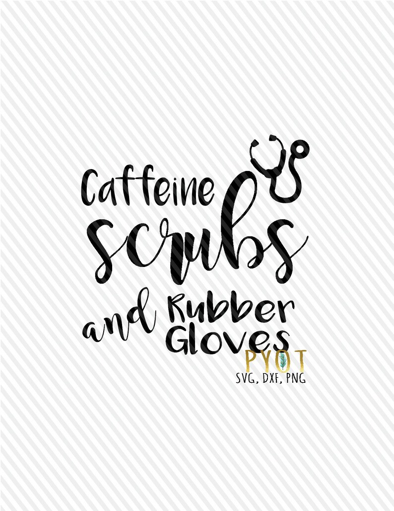 Download Caffeine Scrubs and Rubber Gloves Stethoscope SVG DXF PNG ...