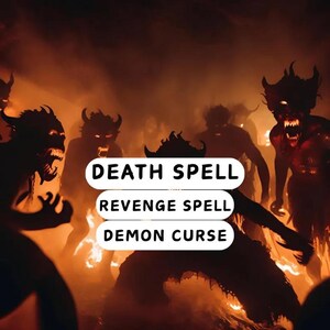 Death Spell, Powerful Revenge Spell, Banishment Spell, Demon Curse, Hex your enemy, Extra Strong Death Curse, Same Day Fast Results
