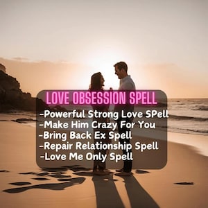Love Spell, Obsession Love Spell, Bring Back Ex Spell, Love Me Only Spell, Find True Love Spell, Powerful Strong Commitment Spell