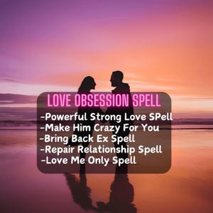 Love Spell, Obsession Love Spell, Bring Back Ex Spell, Love Me Only Spell, Find True Love Spell, Powerful Strong Commitment Spell