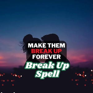 Break Up Spell, Powerful Separate Spell, Extra Strong Separation, Third Party Removal Ritual, Same Day Casting, Banishing Spell, Divorce