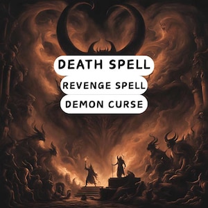 Death Spell, Powerful Revenge Spell, Banishment Spell, Demon Curse, Hex your enemy, Extra Strong Death Curse, Same Day Fast Results