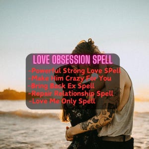 Love Spell, Obsession Love Spell, Bring Back Ex Spell, Love Me Only Spell, Find True Love Spell, Powerful Strong Commitment Spell