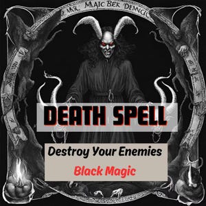 Death Spell, Powerful Revenge Spell, Banishment Spell, Demon Curse, Hex your enemy, Extra Strong Death Curse, Same Day Fast Results