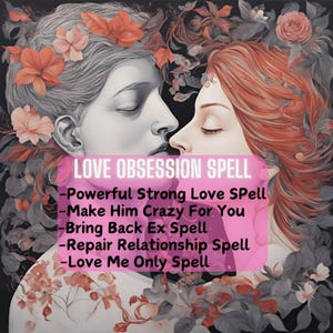 Love Spell, Obsession Love Spell, Bring Back Ex Spell, Love Me Only Spell, Find True Love Spell, Powerful Strong Commitment Spell
