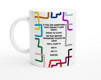 See it, Say it, Sorted. 11oz Ceramic Mug | London Underground Cup | London Tube Lines Mug | England Trains Coffee Cup