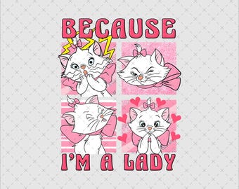 Sassy Marie Cat 'Because I'm A Lady' digitale download, png Direct bedrukbaar voor T-shirts en cadeaus
