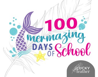 Mermaid 100 Days of School SVG; Celebrate Learning Under the Sea!; DIY 100th Day of School T-shirt Mermaid