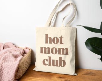Hot Mom Club Tote Bag, Funny Gift for Mom, Mother’s Day Canvas Bag, New Mom Gift Idea, Funny Gift for Wife or New Mom, Gift for Her, T015