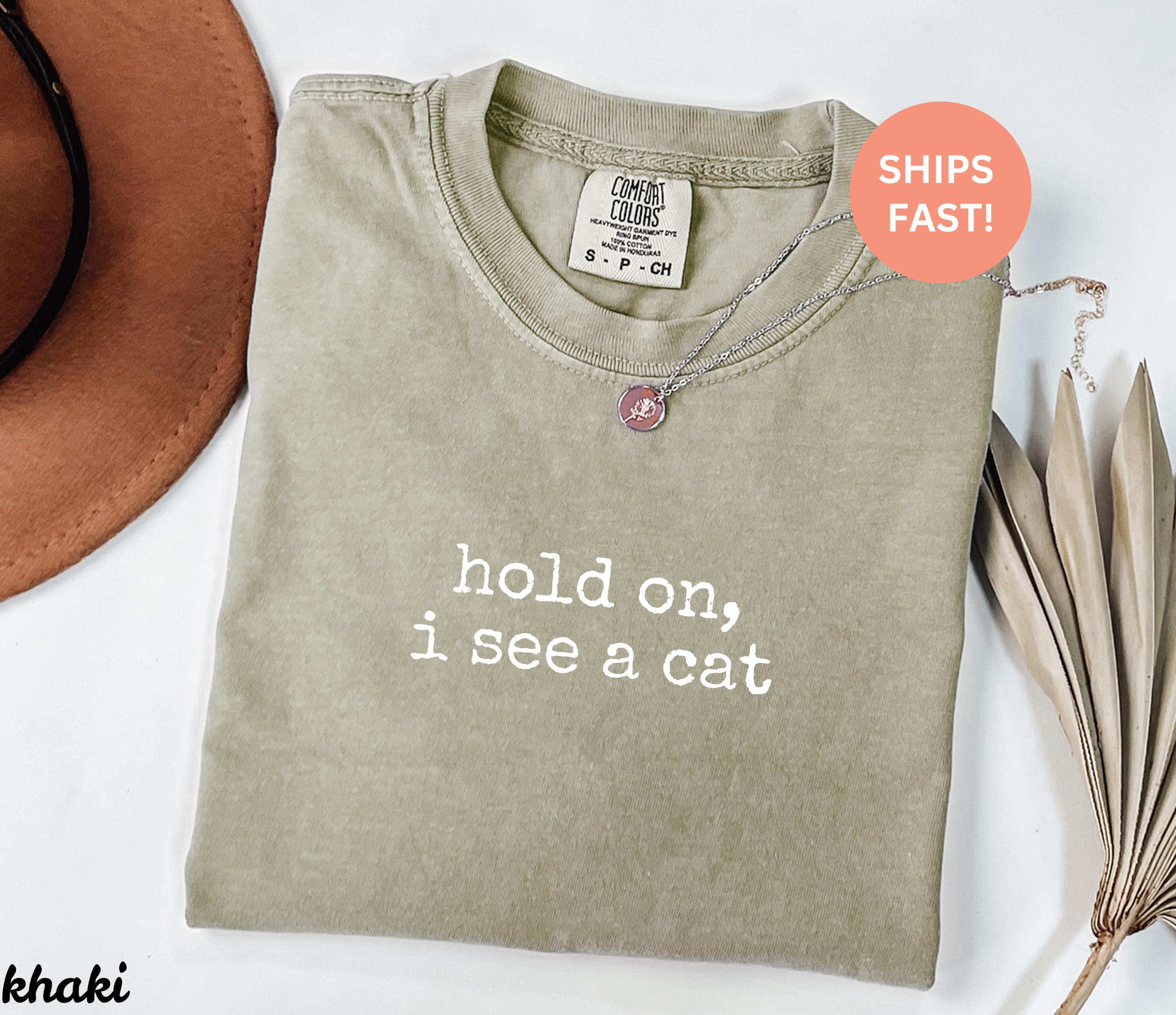 Comfort Colors® Hold On I See A Cat Shirt, Cat Lover Gift, Pet Parent Humor, Feline Friend, Cat Person, Trendy Women's Tshirt, Cat Mom