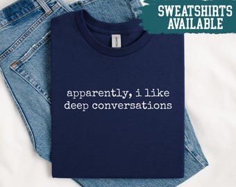 Apparently I Like Deep Conversations Shirt Introvert Shirt Gift For Introvert Shirt Sarcastic Shirt Funny Shirt For Women Gift For Friend
