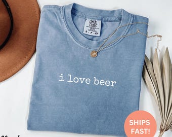 Comfort Colors® I Love Beer Shirt, Bier-Liebhaber-Geschenk, Craft Beer Fan, Brauerei-Humor, trendiges Shirt für Erwachsene, Alkohol Geschenk, Bier-Enthusiast