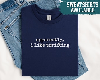Apparently I Like Thrifting Shirt Funny Thrifting Shirt For Women Thrifting Lover Shirt Sarcastic Thrifting Shirt Gift For Thrifting Addict