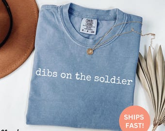 Comfort Colors® Dibs on the Soldier Shirt, Military Wife Shirt, Army Wife Shirt, Soldier Wife Shirt, Military Family Shirt, Trendy Shirt