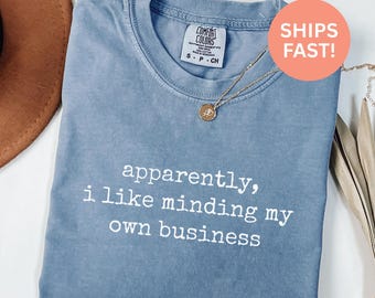 Comfort Colors® Minding My Business Shirt Introvert Shirt Sarcastic Shirt Funny Quote Shirt Anti Social Shirt For People With Boundaries