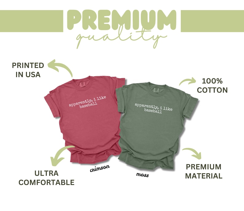 May include: Two short-sleeved t-shirts, one crimson and one moss green, are shown. Each shirt has the phrase "apparently, I like baseball" printed in white. The image highlights the shirts' features: 100% cotton, ultra comfortable, and premium material.