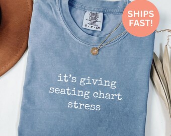Comfort Colors® Its Giving Seating Chart Stress Shirt Funny Teacher Shirt Wedding Planner Shirt Event Planner Shirt Seating Chart Tee