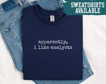 Apparently I Like Analysts Shirt Funny Analyst Shirt Gift For Analyst Shirt Analyst Lover Shirt Data Analyst Shirt Gift For Data Analyst