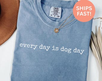 Comfort Colors® Jeder Tag ist Hund Tag Shirt Hundeliebhaber Shirt Geschenk für Hund Mama Shirt Hund Papa Shirt Hundebesitzer T-Shirt Doggy Shirt Haustier-Liebhaber-Shirt