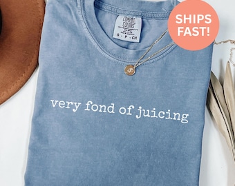 Comfort Colors® Very Fond Of Juicing Shirt Health Enthusiast Shirt Funny Foodie Shirt Healthy Lifestyle Shirt Trendy Gift For Friend