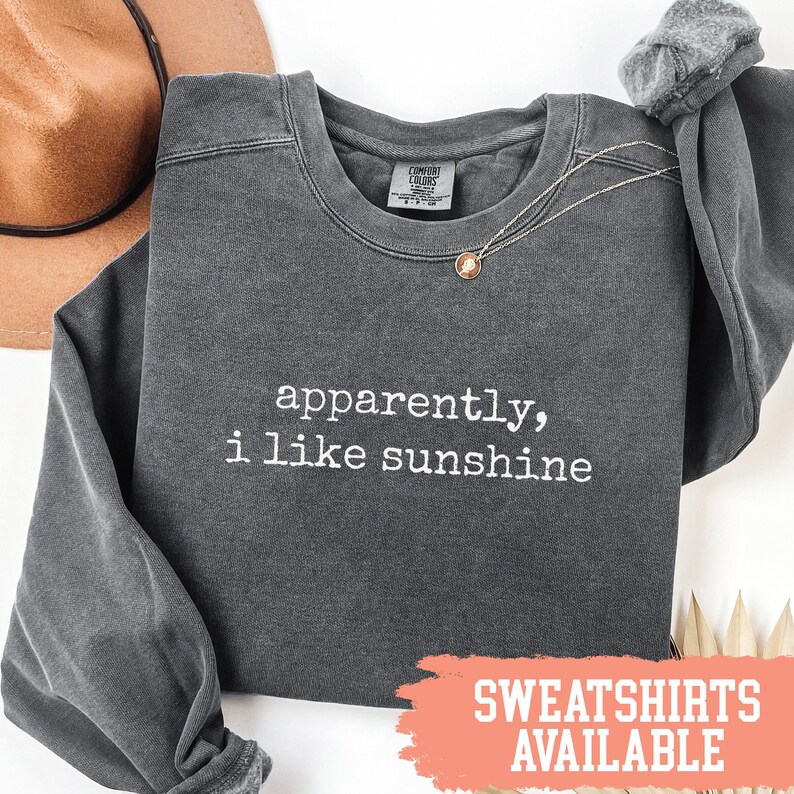 Apparently I Like Sunshine Sweatshirt, Comfy Casual Sweater, Graphic Crewneck, Funny Quote Clothing, Cozy Pullover
