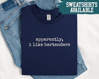 Apparently I Like Bartenders Shirt Funny Drinking Shirt Bar Lover Shirt Cocktail Shirt Gift For Bartender Funny Bartender Shirt Bartender