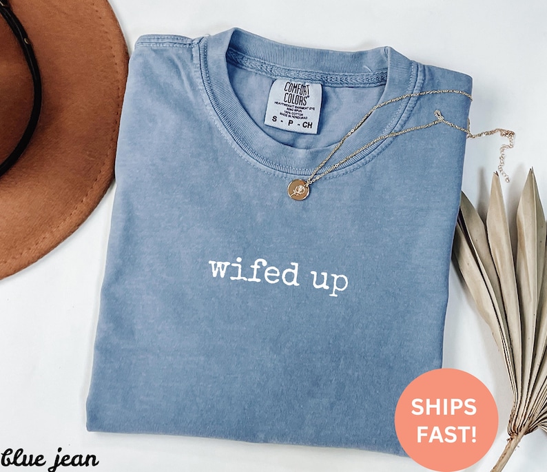 Comfort Colors® Wifed Up Shirt, Wife Shirt, Newlywed Shirt, Married Life Shirt, Wedding Shirt, Marriage Shirt, Wedding Gift Shirt, Wife Life