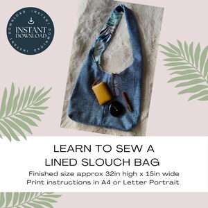 May include: A blue denim slouch bag with a tropical leaf print lining. Inside the bag are a yellow wallet, a pair of glasses, a black compact, and a lipstick. The text reads: LEARN TO SEW A LINED SLOUCH BAG. Finished size approx 32in high x 15in wide.