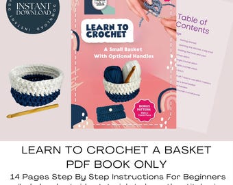 May include: A digital PDF instructional guide titled Learn to Crochet A Small Basket With Optional Handles. The cover features a blue and white crocheted basket, a wooden crochet hook, and a blue clutch purse. Includes a table of contents page.