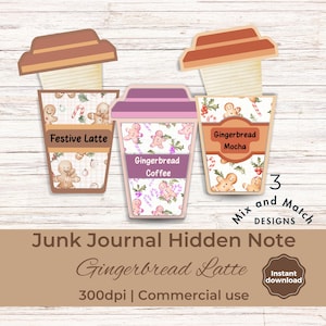 May include: Three paper coffee cup designs with lids, labeled "Festive Latte", "Gingerbread Coffee", and "Gingerbread Mocha". Each cup features a gingerbread theme with gingerbread men and candy canes. The text "Junk Journal Hidden Note" and "Gingerbread Latte" are also present.