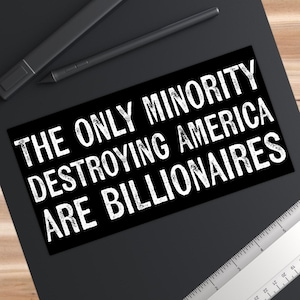 Anti Billionaire 7.5&quot; x 3.75&quot; Bumper Sticker | Tax The Rich Decal | Leftist Car Sticker | Socialist Protest Sign | Eat The Rich