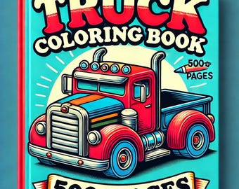 Truck Coloring Book – 500+ Pages for All Ages (Digital Download)