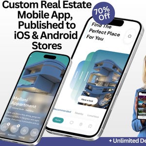 May include: Two smartphones displaying a custom real estate mobile app interface with property listings, including the text Custom Real Estate Mobile App, Published to iOS & Android Stores, 70% Off, Find The Perfect Place For You, and Unlimited Design Revisions.