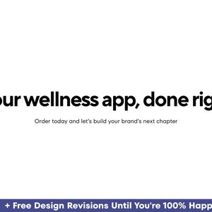 Puede incluir: Fondo blanco con el texto "Your wellness app, done right." Debajo, dice "Order today and let's build your brand's next chapter." Un logotipo en blanco y negro con "AI GROWTH STRATEGIES" est&aacute; en la esquina inferior derecha. Una pancarta azul en la parte inferior dice "+ Free Design Revisions Until You're 100% Happy."