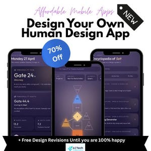 May include: Image promoting a "Design Your Own Human Design App" with three smartphones displaying app interfaces. The image includes text: "Affordable Mobile Apps," "70% Off," and "NEW." The bottom banner reads "+ Free Design Revisions Until you are 100% happy."