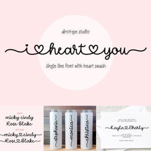 May include: A digital font download for "I heart you" in a single line script font with a heart swash. The font is shown in black on a white background. The font is shown in three examples: "micky cindy Rose Blake", "stephanie", and "Kayla Charly".