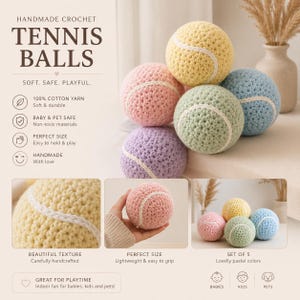 May include: A set of five handmade crochet tennis balls in pastel yellow, pink, light green, blue, and purple. Each ball features a white yarn seam. The text on the image reads: HANDMADE CROCHET TENNIS BALLS, SOFT. SAFE. PLAYFUL., 100% COTTON YARN, BABY & PET SAFE, PERFECT SIZE, HANDMADE, BEAUTIFUL TEXTURE, PERFECT SIZE, SET OF 5, GREAT FOR PLAYTIME.
