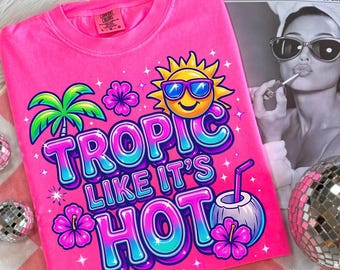 Tropic Like It’s Hot PNG: Y2K Summer Sublimation Design (Digital Download