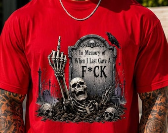 Funny Gothic Skeleton Halloween Shirt, In Memory of When I Last Gave a F*ck Tee, Sarcastic Skeleton Shirt, Adult Humor Halloween Gift