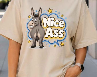 Funny Donkey Shirt, Nice Ass Shirt, Adult Humor Tee, Sarcastic Graphic T-Shirt, Funny Animal Gift, Gag Gift for Men & Women
