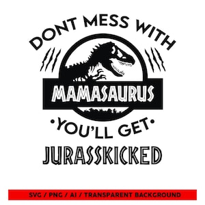 Mamasaurus SVG / Mama Saurus T-rex Dinosaur / Jurasskicked Shirt SVG & PNG, Instant Download, Transparent Background