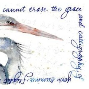 May include: Watercolor painting of two blue herons with a quote in blue ink that reads "cannot erase the grace and calligraphy of your journey."