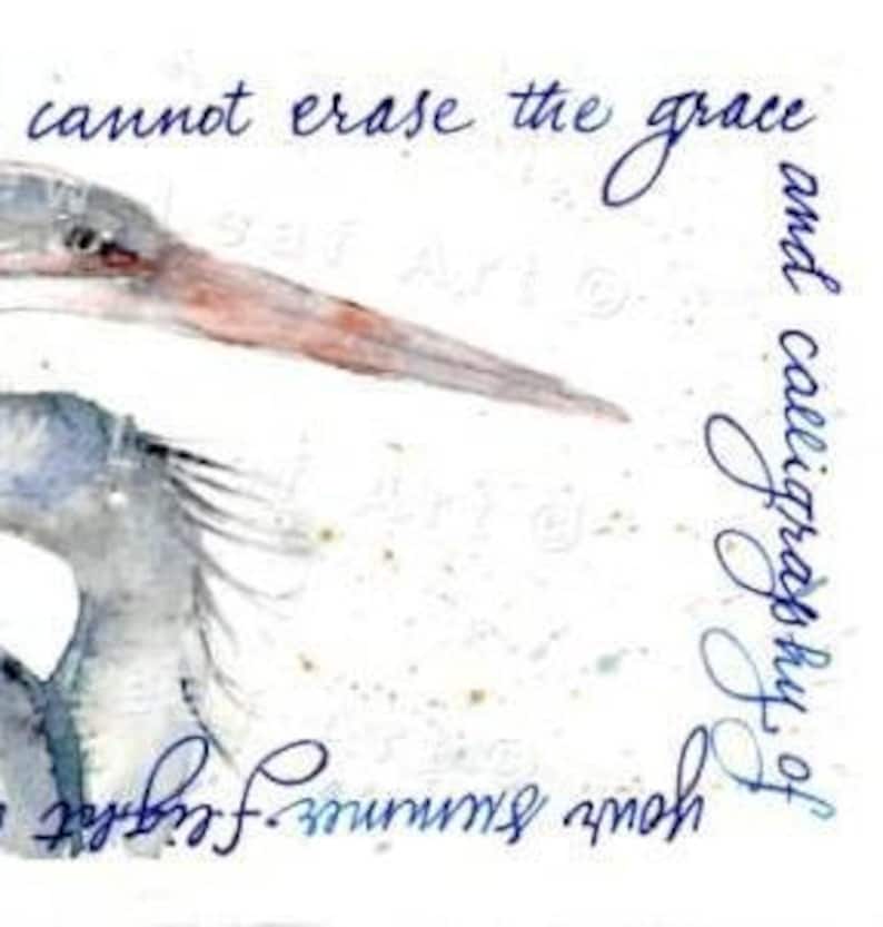 May include: Watercolor painting of two blue herons with a quote in blue ink that reads "cannot erase the grace and calligraphy of your journey."