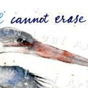 May include: Watercolor painting of a blue heron with a long beak. The background is white with a blue and black text overlay that reads "The wind cannot erase the grace and courage".